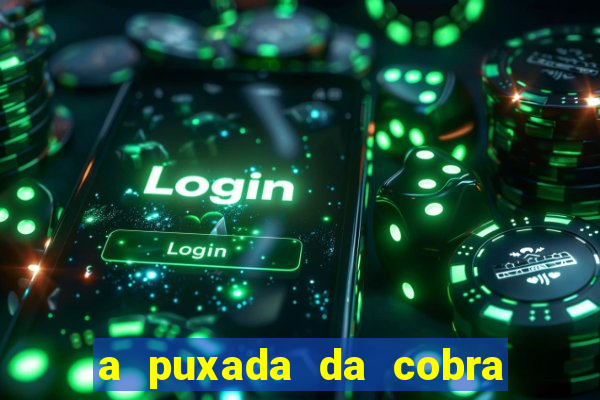 a puxada da cobra no jogo do bicho